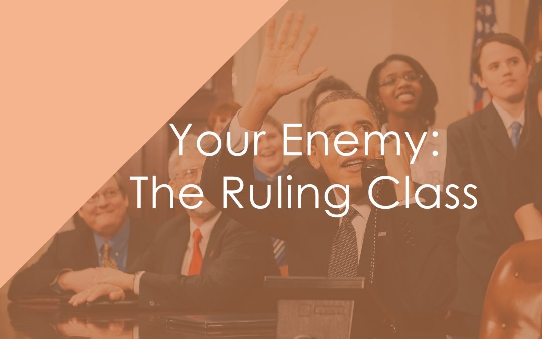 Your Enemy: The Ruling Class