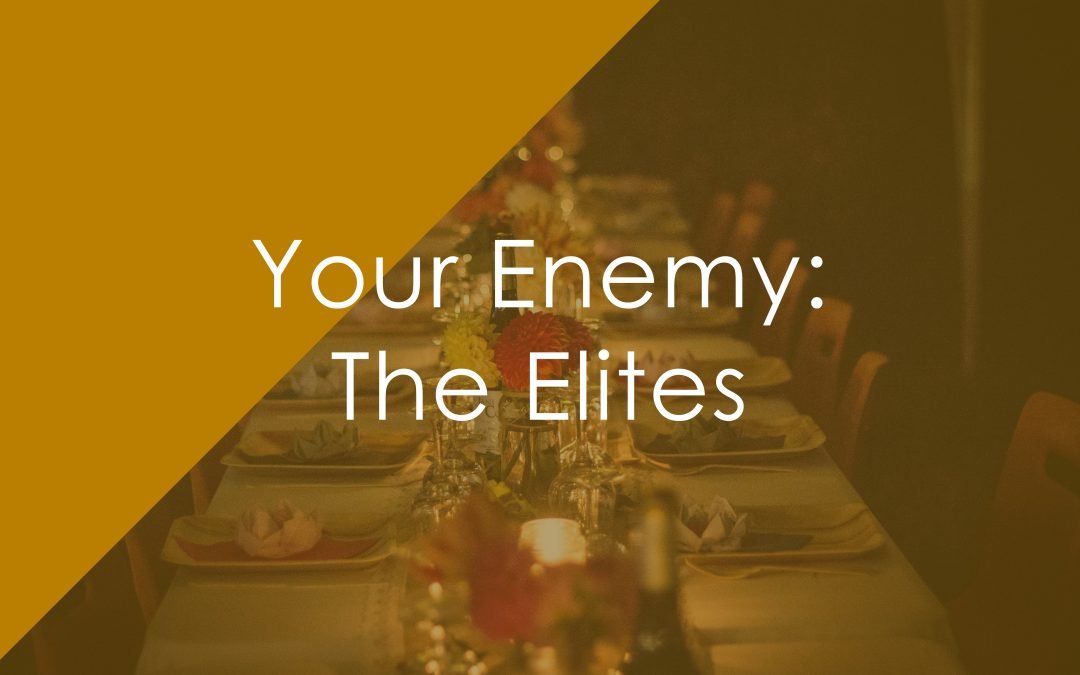 Your Enemy: The Elites