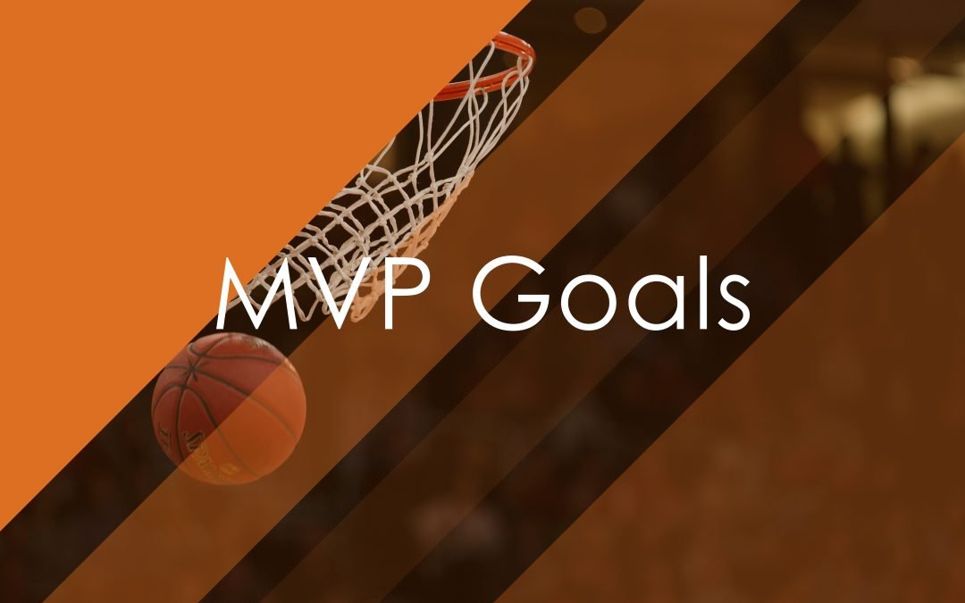 MVP Goals Explained: A System for Consistent Progress